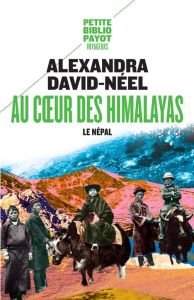 Au coeur des Himalayas. Le Népal - David-Néel Alexandra