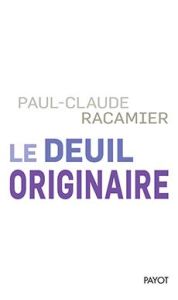 Le deuil originaire - Racamier Paul-Claude