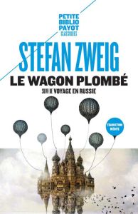 Le wagon plombé. Suivi de Voyage en Russie et de Sur Maxime Gorki - Zweig Stefan - Mannoni Olivier - Dullin Sabine