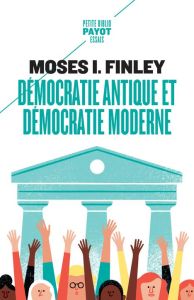 Démocratie antique et démocratie moderne. Précédé de Tradition de la démocratie grecque - Finley Moses I. - Alexandre Monique - Vidal-Naquet