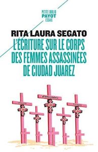 L'écriture sur le corps des femmes assassinées de Ciudad Juarez. Territoire, souveraineté, et crimes - Segato Rita Laura - Velez Irma - Molinier Pascale