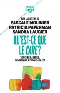 Qu'est-ce que le care ?. Souci des autres, sensibilité, responsabilité - Molinier Pascale - Paperman Patricia - Laugier San