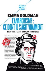 L'anarchisme : ce dont il s'agit vraiment. Et autres textes anarcho-féministes - Goldman Emma - Gauthier Léa