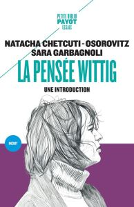 La pensée Wittig. Une introduction - Chetcuti-Osorovitz Natacha - Garbagnoli Sara