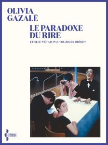 Le paradoxe du rire - Gazalé Olivia