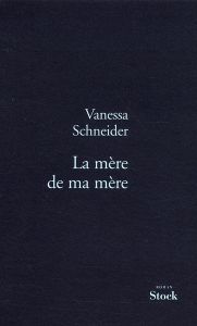 La mère de ma mère - Schneider Vanessa