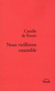 Nous vieillirons ensemble - Peretti Camille de