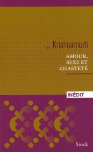 Amour, sexe et chasteté - Krishnamurti Jiddu - Joyeux Colette