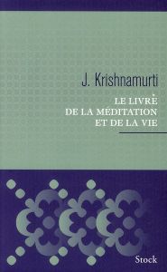 Le livre de la méditation et de la vie - Krishnamurti Jiddu - Joyeux Colette