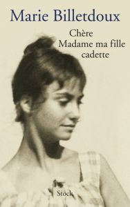 Chère madame ma fille cadette - Billetdoux Marie