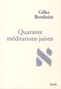 Quarante méditations juives - Bernheim Gilles