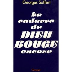 Le Cadavre de Dieu bouge encore - Suffert Georges