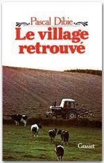 Le Village retrouvé. Essai d'ethnologie de l'intérieur - Dibie Pascal