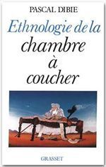 Ethnologie de la chambre à coucher - Dibie Pascal