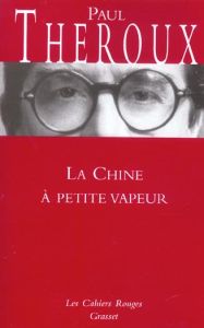 La Chine à petite vapeur - Theroux Paul - Damour Anne