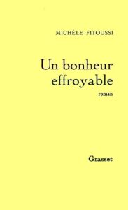 Un bonheur effroyable - Fitoussi Michèle