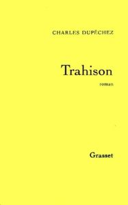 Trahison - Dupêchez Charles François