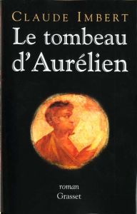 Le tombeau d'Aurélien - Imbert Claude