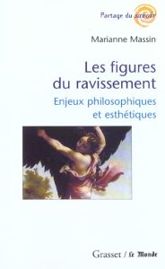 Les figures du ravissement. Enjeux philosophiques et esthétiques - Massin Marianne