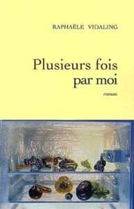 Plusieurs fois par moi - Vidaling Raphaële