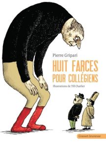 Huit farces pour collégiens - Gripari Pierre - Charlier Till