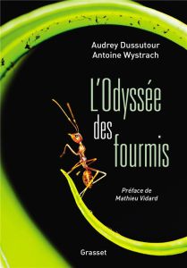 L'Odyssée des fourmis - Dussutour Audrey - Wystrach Antoine - Vidard Mathi