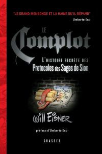 Le complot. L'histoire secrète des Protocoles des Sages de Sion - Eisner Will - Eco Umberto