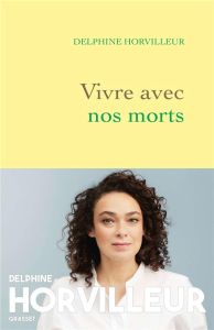 Vivre avec nos morts. Petit traité de consolation - Horvilleur Delphine