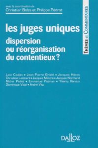 LES JUGES UNIQUES. Dispersion ou réorganisation du contentieux ? - Pédrot Philippe