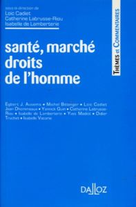 Santé, marché, droits de l'homme. [3e rencontres internationales "La force du droit" - Cadiet Loïc - Labrusse-Riou Catherine - Lamberteri