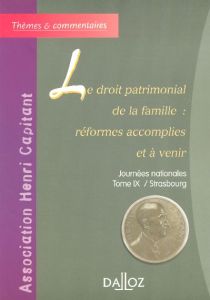 Le droit patrimonial de la famille : réformes à accomplir et à venir. Tome 9, Journée nationale, Str - ASSOCIATION HENRI CA