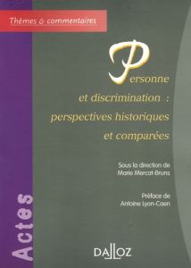 Personne et discrimination : perspectives historiques et comparées - Mercat-Bruns Marie - Lyon-Caen Antoine