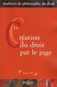 La création du droit par le juge - Avril Pierre