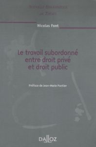 Le travail subordonné entre droit privé et droit public - Font Nicolas - Pontier Jean-Marie