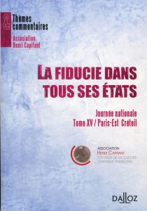 La fiducie dans tous ses états. Tome 15, Journées nationales, Paris-Est Créteil - ASSOCIATION HENRI CA