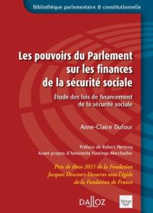 Les pouvoirs du Parlement sur les finances de la sécurité sociale - Dufour Anne-Claire - Hastings-Marchadier Antoinett