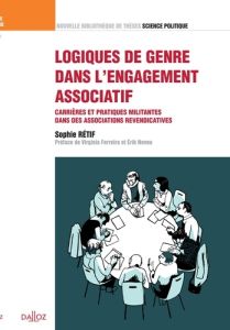 Logiques de genre dans l'engagement associatif. Carrières et pratiques militantes dans des associati - Rétif Sophie - Ferreira Virginia - Neveu Erik