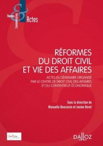 Réformes du droit civil et vie des affaires. Actes du séminaire organisé par le Centre de droit civi - Bourassin Manuella - Revel Janine