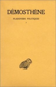 Plaidoyers politiques. Tome 1 - DEMOSTHENE