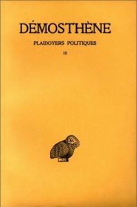 Plaidoyers politiques. Tome 3, Sur les forfaitures de l'ambassade - DEMOSTHENE