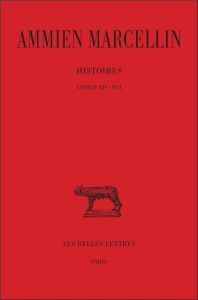 Histoires. Tome 1 Livres XIV-XVI, Edition bilingue français-latin - AMMIEN MARCELLIN