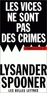 Les vices ne sont pas des crimes - Spooner Lysander