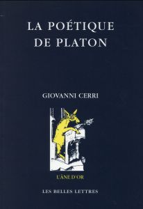 La poétique de Platon - Cerri Giovanni - Gentili Bruno - Gondicas Myrto