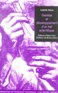 Genèse et développement d'un fait scientifique - Fleck Ludwik - Jas Nathalie - Löwy Ilana - Latour