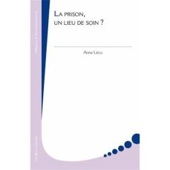 La prison, un lieu de soin ? - Lécu Anne