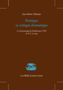 Poétique et critique dramatique. La Dramaturgie de Hambourg (1769) de G E Lessing - Valentin Jean-Marie