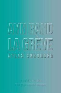 La grève. Atlas shrugged - Rand Ayn - Bastide-Foltz Sophie