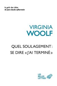 Quel soulagement : se dire "j’ai terminé" - Woolf Virginia - Venaille Micha