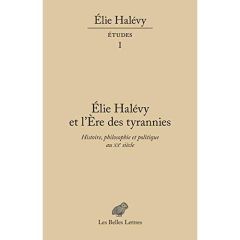 Elie Halévy et l'ère des tyrannies. Histoire, philosophie et politique au XXe siècle - Duclert Vincent - Scot Marie