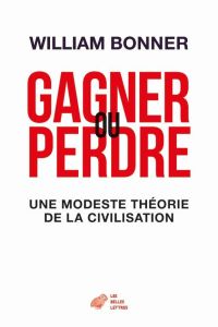 Gagner ou perdre. Une histoire des civilisations - Bonner William - Jackson John E.